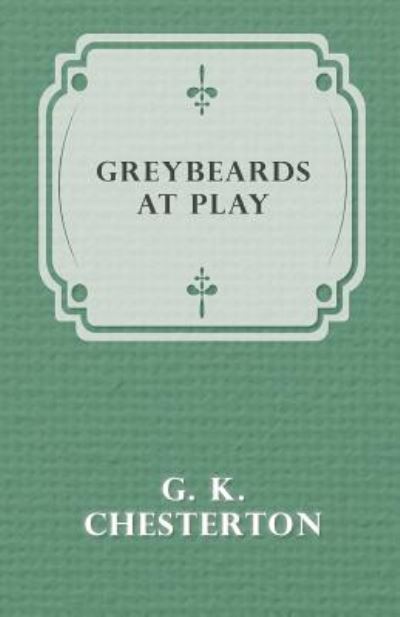 Cover for G K Chesterton · Greybeards at Play (Paperback Book) (2012)