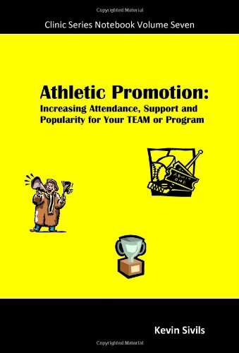 Athletic Promotion: Increasing Attendance, Support and Popularity for Your Team or Program - Kevin Sivils - Books - CreateSpace Independent Publishing Platf - 9781448642762 - July 7, 2009