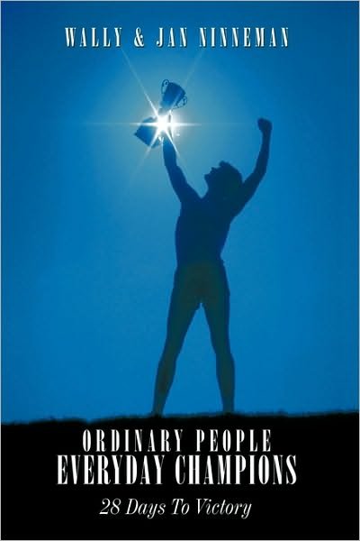 Cover for Ninneman, Wally &amp; Jan · Ordinary People - Everyday Champions: 28 Days to Victory (Gebundenes Buch) (2009)