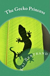 Cover for Kai Bertrand · The Gecko Princess (Pocketbok) (2011)
