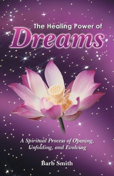 Cover for Barb Smith · The Healing Power of Dreams: a Spiritual Process of Opening, Unfolding, and Evolving (Paperback Book) (2014)
