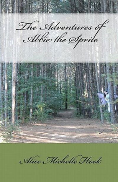 Cover for Alice Michelle Hook · The Adventures of Abbie the Sprite (Paperback Book) (2010)