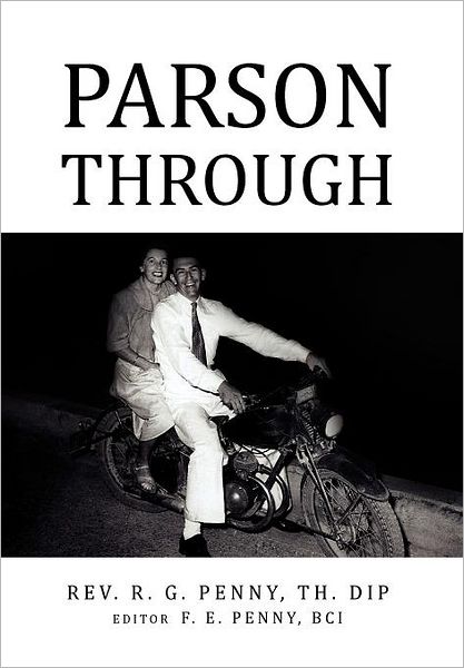 Parson Through - Th Dip Th Dip Rev R G Penny - Bøger - Xlibris Corporation - 9781456827762 - 21. december 2010