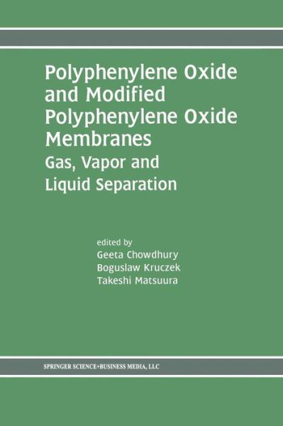 Cover for Geeta Chowdhury · Polyphenylene Oxide and Modified Polyphenylene Oxide Membranes: Gas, Vapor and Liquid Separation (Pocketbok) [Softcover reprint of the original 1st ed. 2001 edition] (2014)