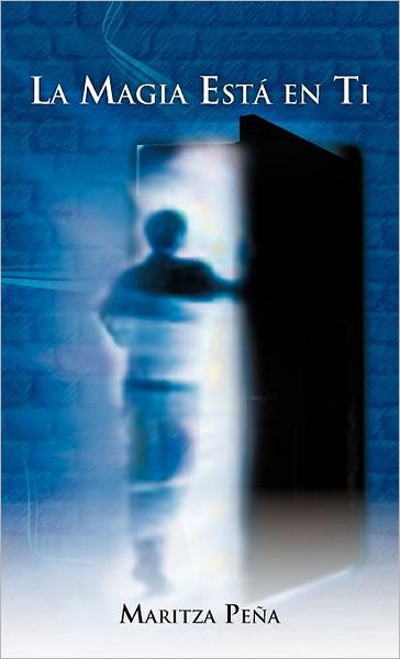 Cover for Maritza Peña · La Magia Está en Ti (Hardcover Book) [Spanish edition] (2012)