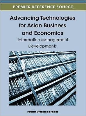 Cover for Patricia Ordoez De Pablos · Advancing Technologies for Asian Business and Economics: Information Management Developments (Gebundenes Buch) (2012)