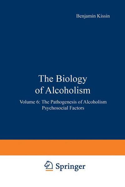 Cover for Benjamin Kissin · The Biology of Alcoholism: Volume 6: The Pathogenesis of Alcoholism Psychosocial Factors (Paperback Book) [Softcover reprint of the original 1st ed. 1983 edition] (2012)