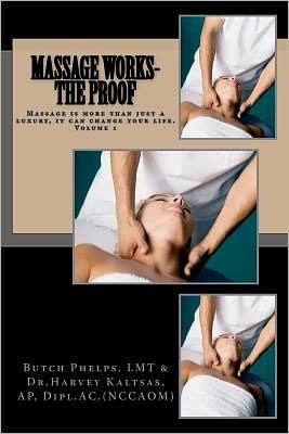 Cover for Butch Phelps Lmt · Massage Works- the Proof: Massage is More Than Just a Luxury; It Could Change Your Life. (Paperback Book) (2012)