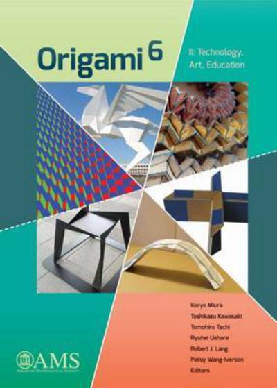 Origami 6: II. Technology, Art, Education - Koryo Miura - Books - American Mathematical Society - 9781470418762 - December 30, 2015