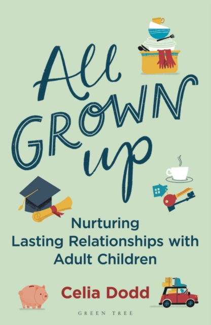 Cover for Celia Dodd · All Grown Up: Nurturing Relationships with Adult Children (Paperback Book) (2022)