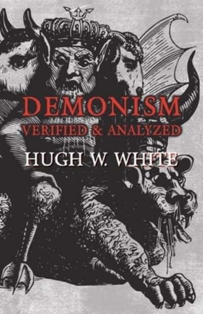 Cover for Hugh W White · Demonism Verified and Analyzed (Paperback Book) (2016)