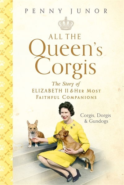 Cover for Penny Junor · All The Queen's Corgis: Corgis, dorgis and gundogs: The story of Elizabeth II and her most faithful companions (Paperback Book) (2019)