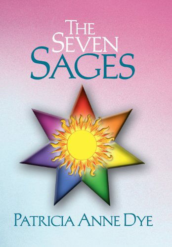 Cover for Patricia Anne Dye · The Seven Sages (Hardcover Book) (2013)