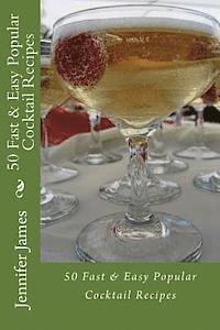 Cover for Jennifer James · 50 Fast &amp; Easy Popular Cocktail Recipes (Paperback Bog) (2013)