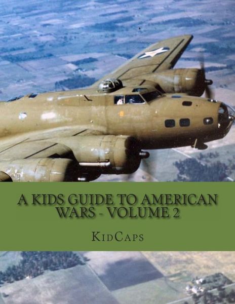 Cover for Kidcaps · A Kids Guide to American Wars - Volume 2: World War 1 to the Korean War (Taschenbuch) (2013)