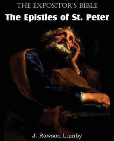 The Expositor's Bible the Epistles of St. Peter - J Rawson Lumby - Książki - Bottom of the Hill Publishing - 9781483700762 - 1 marca 2013