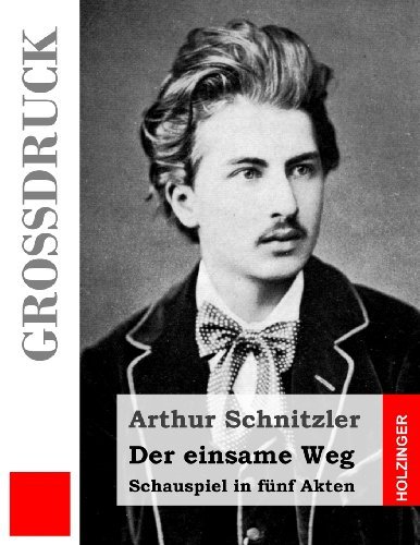 Cover for Arthur Schnitzler · Der Einsame Weg (Großdruck) (German Edition) (Paperback Bog) [German, Lrg edition] (2013)