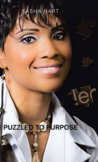 Cover for Tasha Hart · Puzzled to Purpose: Excellence is Never Achieved by Accident (Hardcover Book) (2014)