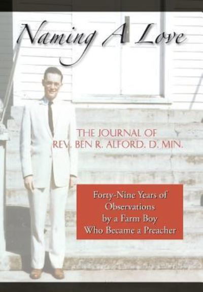 Cover for Rev Ben R Alford D Min · Naming a Love: Forty-nine Years of Observations by a Farm Boy Who Became a Preacher (Gebundenes Buch) (2014)