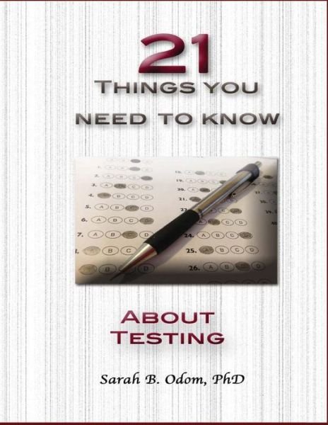 Cover for Odom, Sarah B, PhD · 21 Things You Need to KNOW about Testing Workbook (Paperback Bog) (2013)