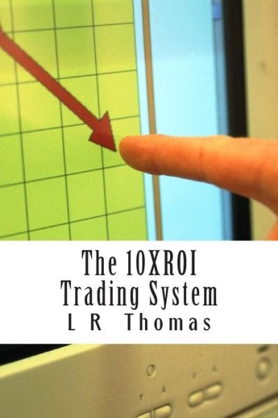 Cover for L R Thomas · The 10xroi Trading System (Pocketbok) (2014)
