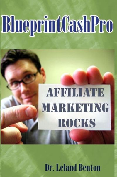 Cover for Leland Benton · Blueprintcashpro: Affiliate Marketing Rocks (Paperback Book) (2014)