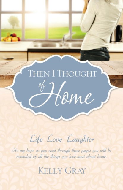 Cover for Kelly Gray · Then I Thought of Home (Paperback Book) (2016)