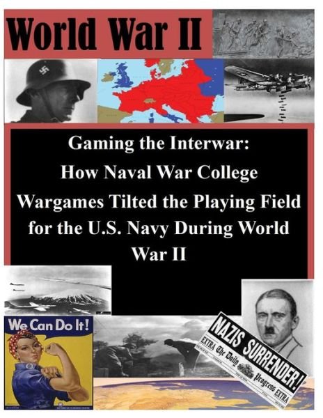 Cover for Naval War College · Gaming the Interwar - How Naval War College Wargames Tilted the Playing Field for the U.s. Navy During World War II (Paperback Bog) (2014)
