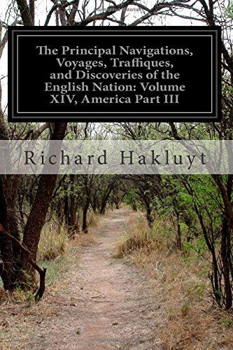 Cover for Richard Hakluyt · The Principal Navigations, Voyages, Traffiques, and Discoveries of the English Nation: Volume Xiv, America Part III (Taschenbuch) (2014)