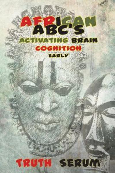 Cover for Truth Serum · African Abc's: : Activating Brain Cognition Early (Paperback Book) (2014)