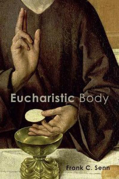 Cover for Frank C. Senn · Eucharistic Body (Paperback Book) (2017)