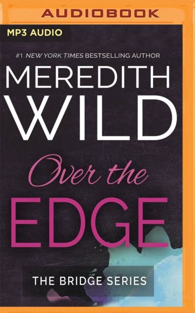 Over the Edge - Meredith Wild - Audiolivros - Audible Studios on Brilliance Audio - 9781511308762 - 10 de janeiro de 2017