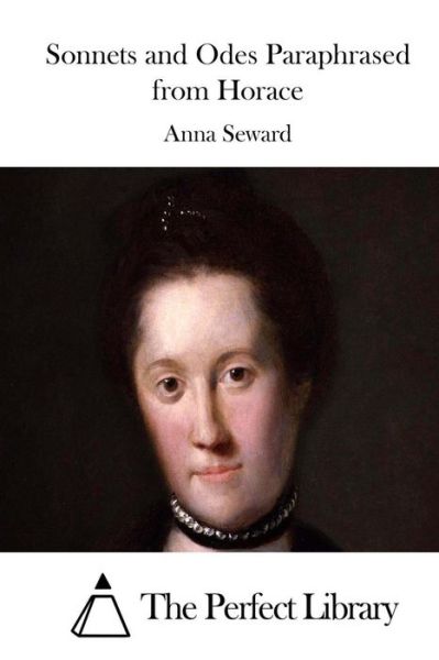 Sonnets and Odes Paraphrased from Horace - Anna Seward - Books - Createspace - 9781512129762 - May 9, 2015