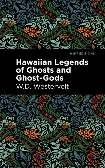Cover for W. D. Westervelt · Hawaiian Legends of Ghosts and Ghost-Gods - Mint Editions - Hawaiian LIbrary (Hardcover Book) (2022)