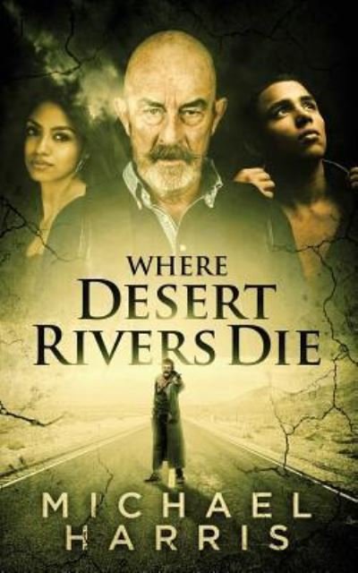 Cover for Michael Harris · Where Desert Rivers Die (Paperback Bog) (2015)