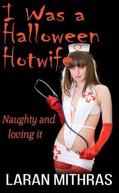 I Was a Halloween Hotwife - Laran Mithras - Książki - Createspace Independent Publishing Platf - 9781518792762 - 27 października 2015