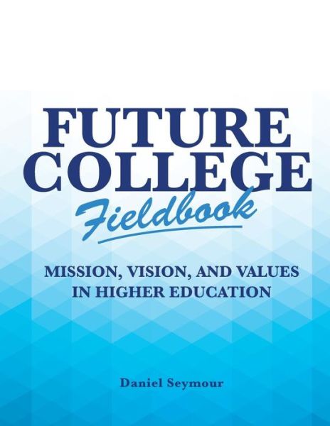 Future College Fieldbook - Daniel Seymour - Books - Createspace Independent Publishing Platf - 9781519401762 - February 11, 2016