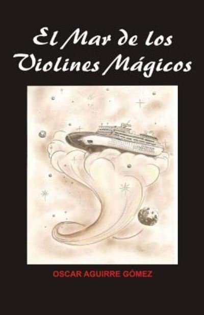 Cover for Oscar Aguirre Gomez · El mar de los violines magicos (Taschenbuch) (2015)