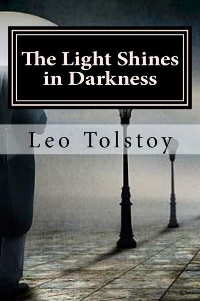 Cover for 1828-1910 Count Leo Nikolayevich Tolstoy · The Light Shines in Darkness (Paperback Bog) (2016)