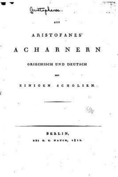 Cover for Aristophanes · Aus Aristofanes' Acharnern, Griechisch und deutsch mit einigen Scholien (Taschenbuch) (2016)