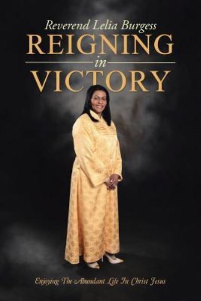 Cover for Reverend Lelia Burgess · Reigning In Victory (Paperback Book) (2016)