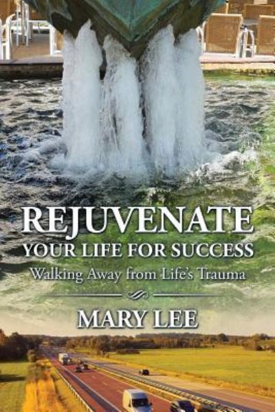 Cover for Mary Lee · Rejuvenate Your Life for Success (Paperback Book) (2016)