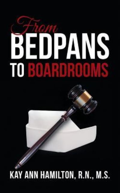 Cover for M S Kay Ann Hamilton · From Bedpans to Boardrooms (Paperback Book) (2017)