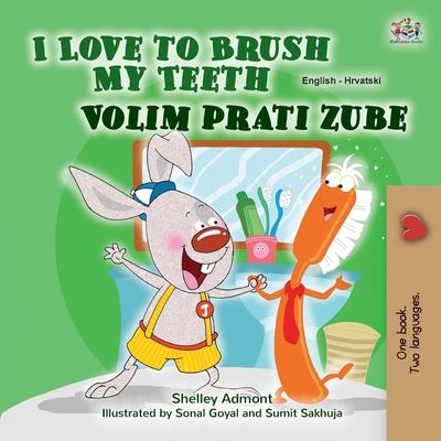 Cover for Shelley Admont · I Love to Brush My Teeth (English Croatian Bilingual Children's Book) (Paperback Book) (2021)