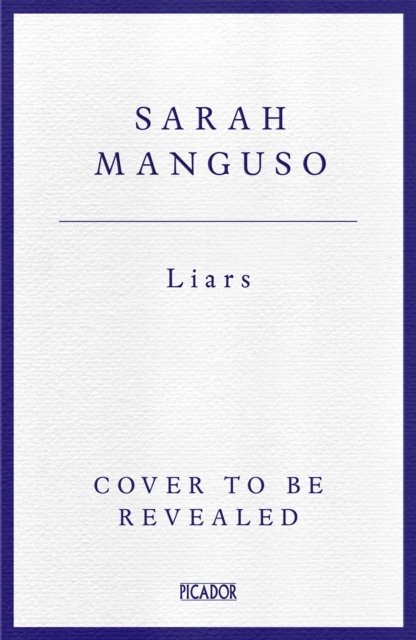 Cover for Sarah Manguso · Liars (Hardcover Book) (2024)