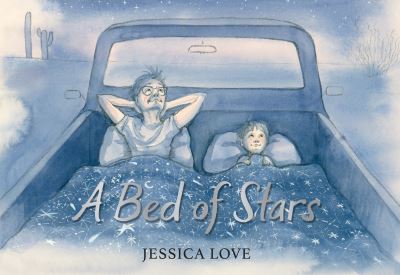 Cover for Jessica Love · A Bed of Stars: A soothing bedtime story that affirms and celebrates every child's place in the universe (Hardcover Book) (2023)