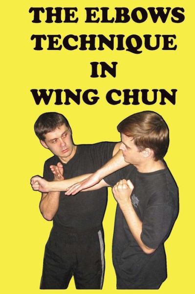 Cover for Semyon Neskorodev · The elbows technique in wing chun (Paperback Book) (2016)