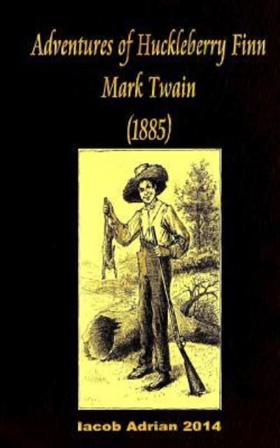 Cover for Iacob Adrian · Adventures of Huckleberry Finn Mark Twain (1885) (Paperback Bog) (2016)