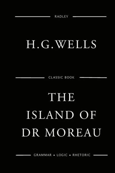 The Island Of Doctor Moreau - Herbert George Wells - Libros - Createspace Independent Publishing Platf - 9781541008762 - 8 de diciembre de 2016