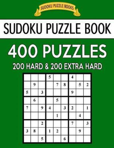 Cover for Sudoku Puzzle Books · Sudoku Puzzle Book, 400 Puzzles, 200 Hard and 200 Extra Hard (Taschenbuch) (2017)